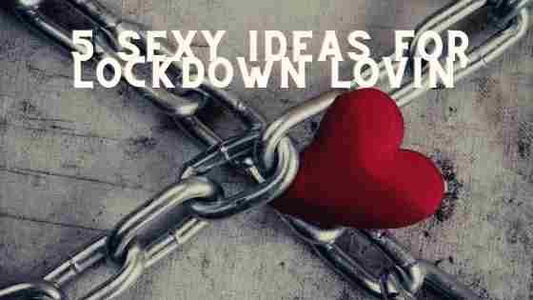 5 Sexy Ideas for Lockdown Lovin' - Adult Planet - Online Sex Toys Shop UK