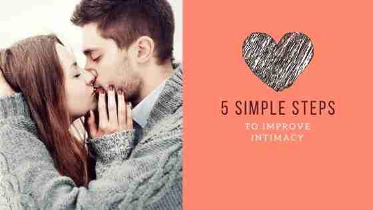 5 Simple Steps to Improve Intimacy in Relationships - Adult Planet - Online Sex Toys Shop UK