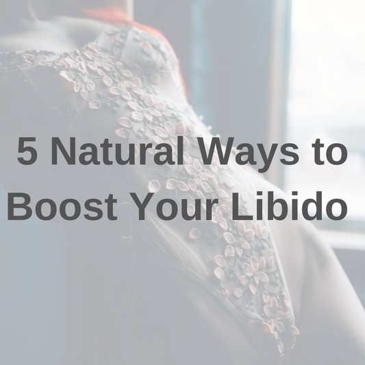 5 Natural Ways to Boost Libido