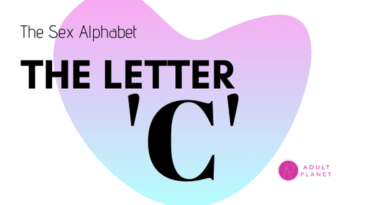 Sex Terms You Should Know - Letter C - Adult Planet - Online Sex Toys Shop UK